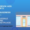 Facebook Ads Guide 2: Best Interest Targetings on Facebook for Online Wholesale Business / Marketplace