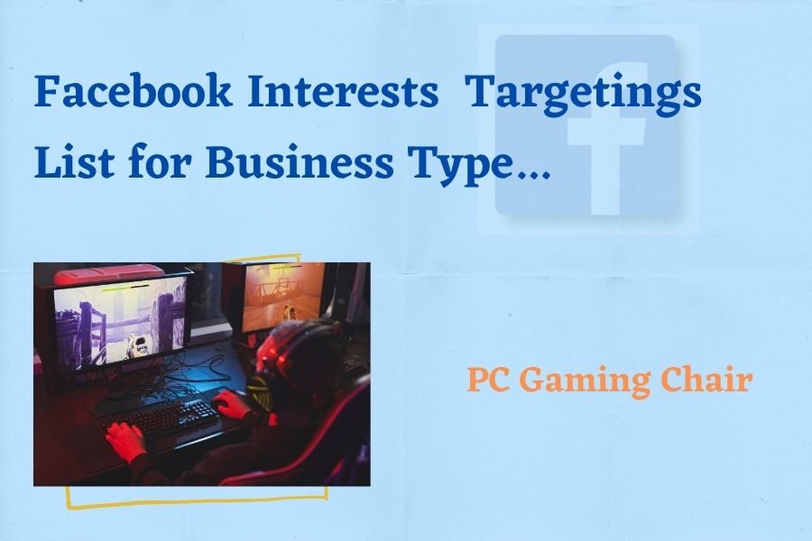 Facebook Targetings List for Advertising Business – PC Gaming Chairs