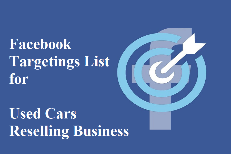 Facebook Targetings List for Used Cars / Auto Resellers Business
